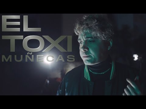 El Toxi, MUÑECAS